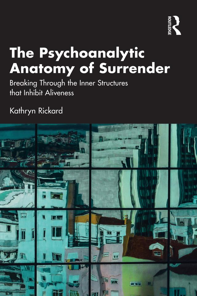 The Psychoanalytic Anatomy of Surrender by Kathryn Rickard