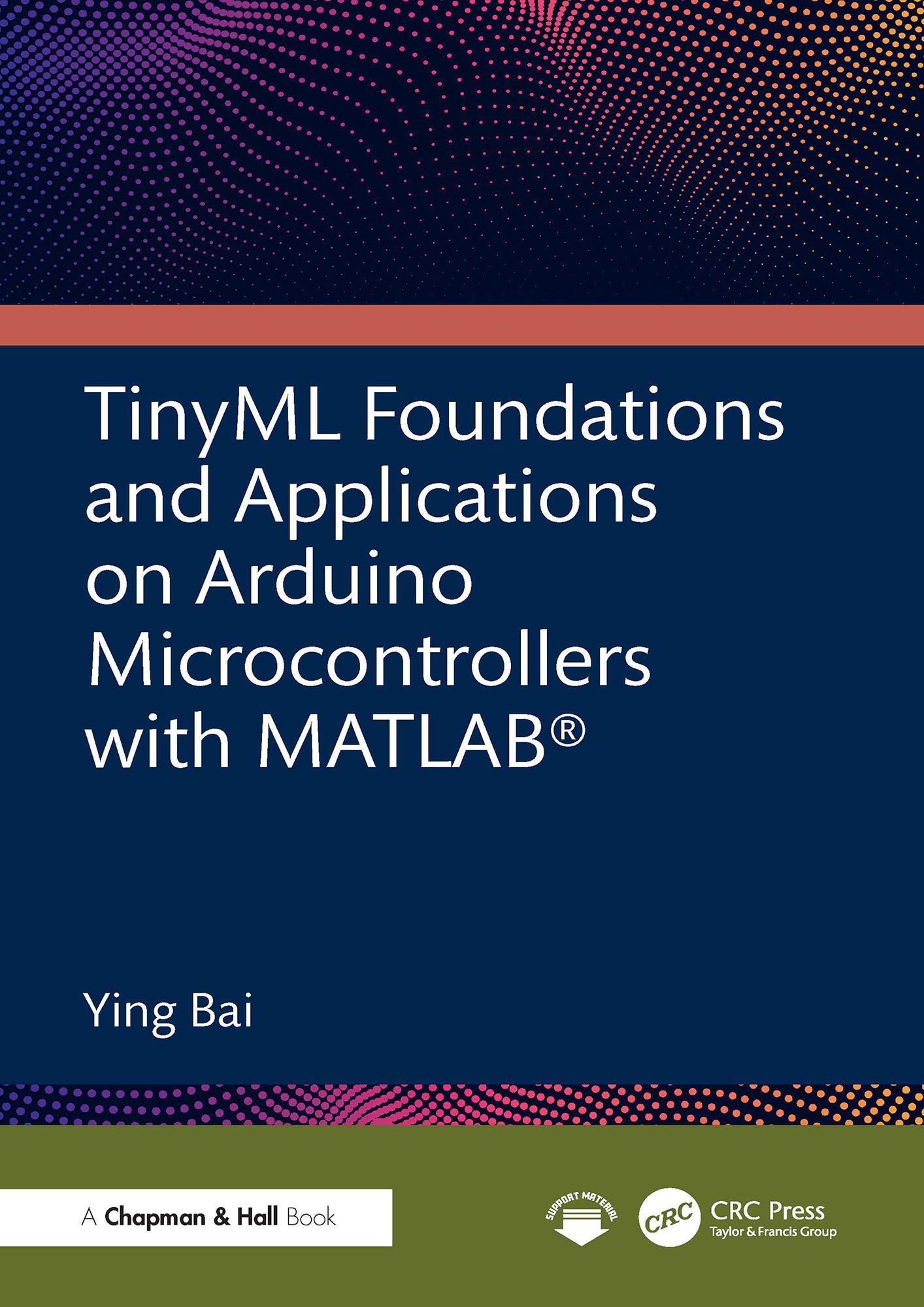 TinyML Foundations and Applications on Arduino Microcontrollers with MATLAB