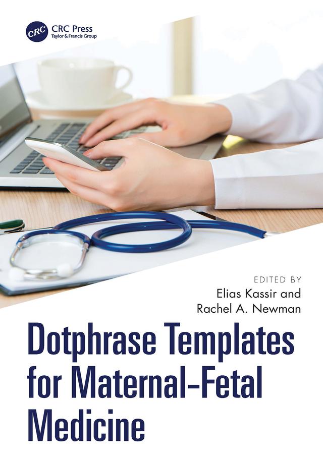 Dotphrase Templates for Maternal-Fetal Medicine by Elias Kassir, Rachel A Newman