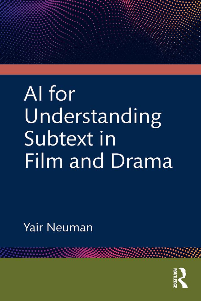AI for Understanding Subtext in Film and Drama by Yair Neuman