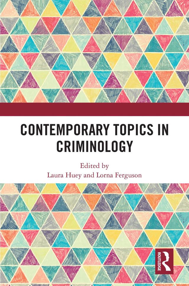 Contemporary Topics in Criminology by Laura Huey, Lorna Ferguson