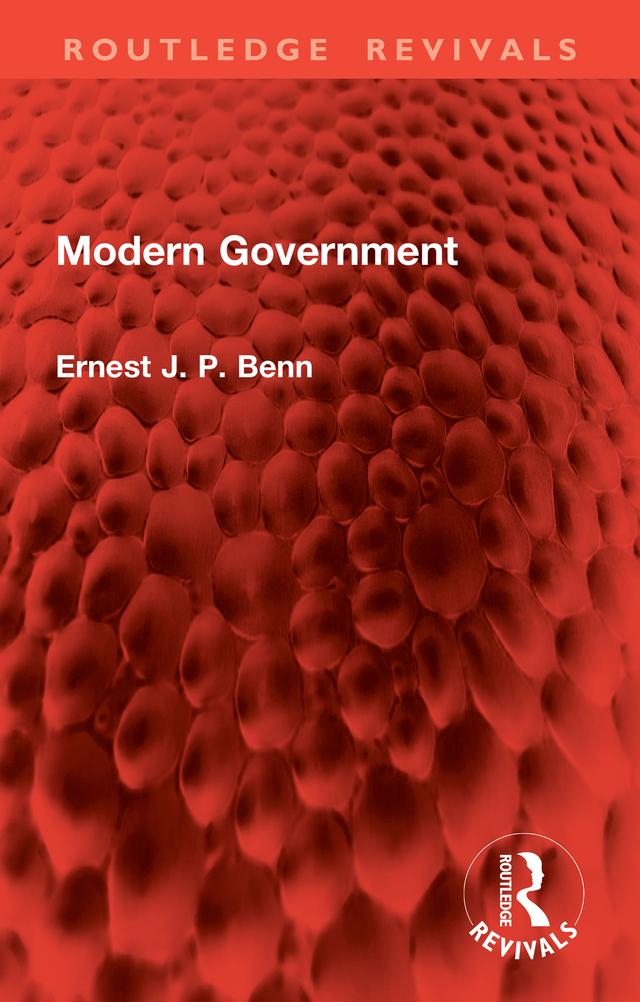Modern Government by Ernest J. P. Benn