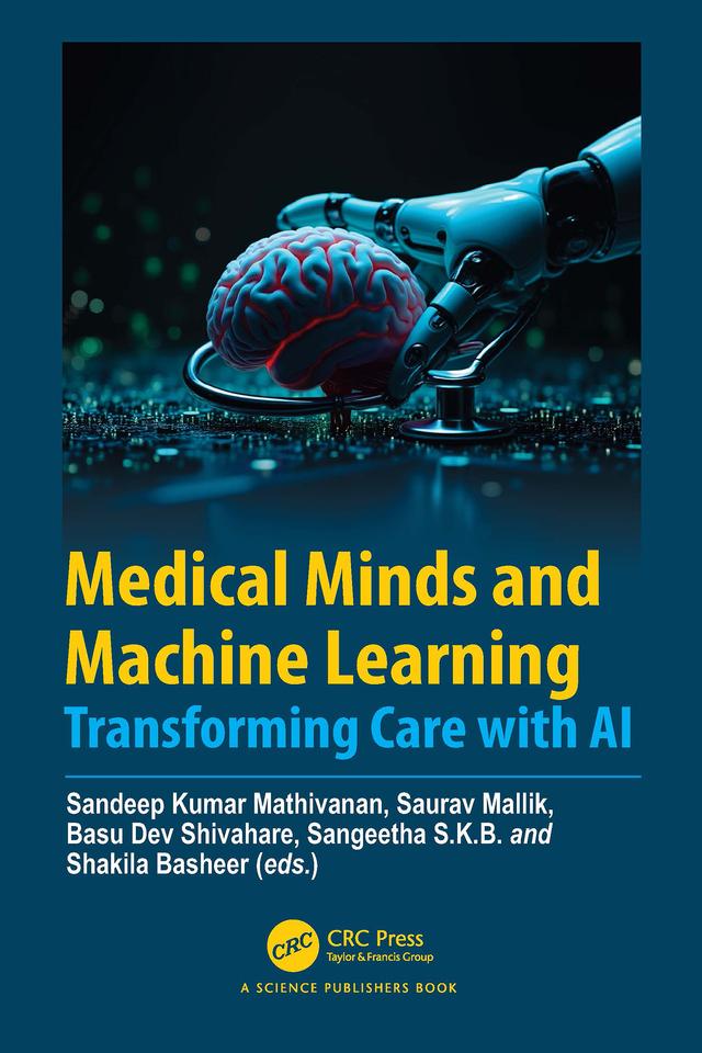 Medical Minds and Machine Learning by Basu Dev Shivahare, Sandeep Kumar Mathivanan, Sangeetha S.K.B., Saurav Mallik, Shakila Basheer