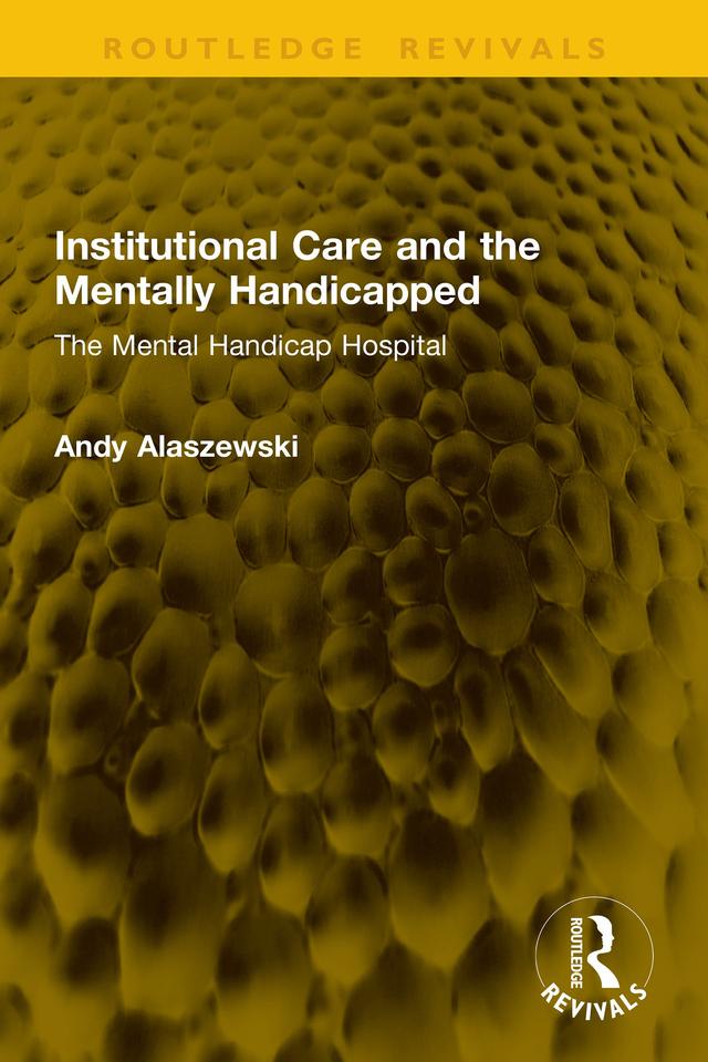 Institutional Care and the Mentally Handicapped by Andy Alaszewski