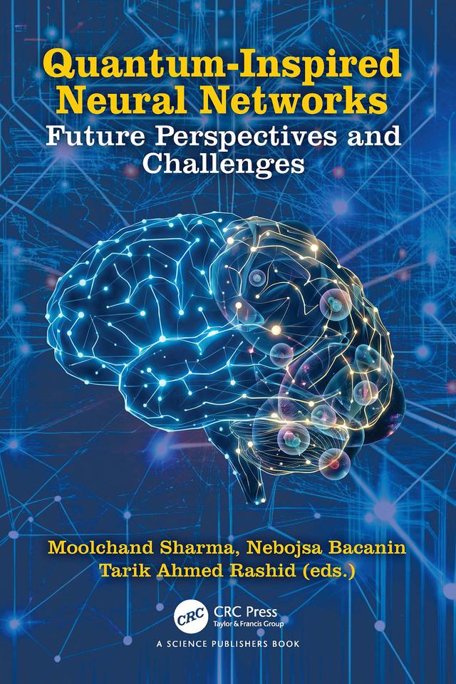 Quantum-Inspired Neural Networks by Moolchand Sharma, Nebojsa Bacanin, Tarik A. Rashid