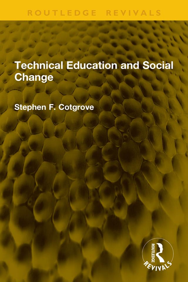 Technical Education and Social Change by Stephen F. Cotgrove