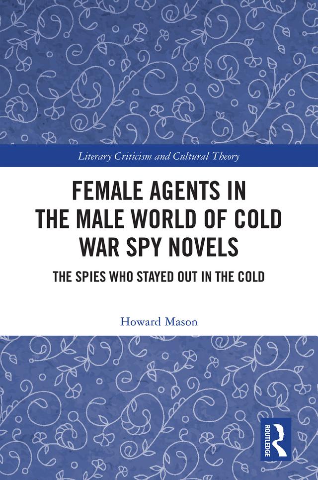 Female Agents in the Male World of Cold War Spy Novels by Howard Mason