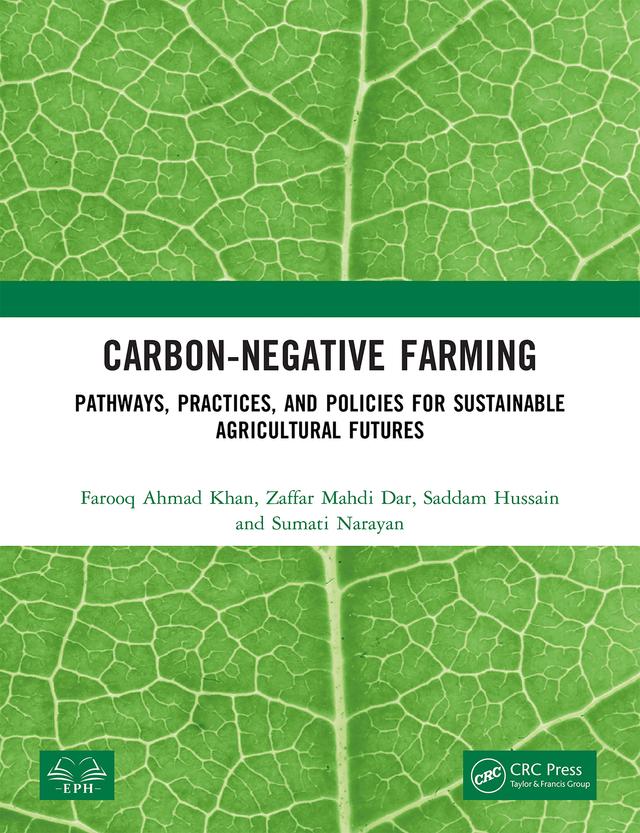 Carbon-Negative Farming by Farooq Ahmad Khan, Saddam Hussain, Sumati Narayan, Zaffar Mahdi Dar