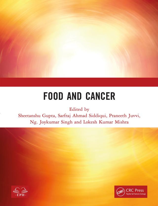 Food and Cancer by Lokesh Kumar Mishra, Ng. Joykumar Singh, Praneeth Juvvi, Sarfraj Ahmad Siddiqui, Sheetanshu Gupta