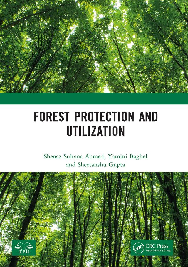 Forest Protection and Utilization by Sheetanshu Gupta, Shenaz Sultana Ahmed, Yamini Baghel