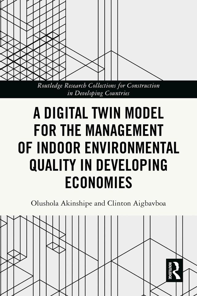 A Digital Twin Model for the Management of Indoor Environmental Quality in Developing Economies by Clinton Aigbavboa, Olushola Akinshipe