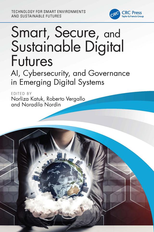 Smart, Secure, and Sustainable Digital Futures by Noradila Nordin, Norliza Katuk, Roberto Vergallo