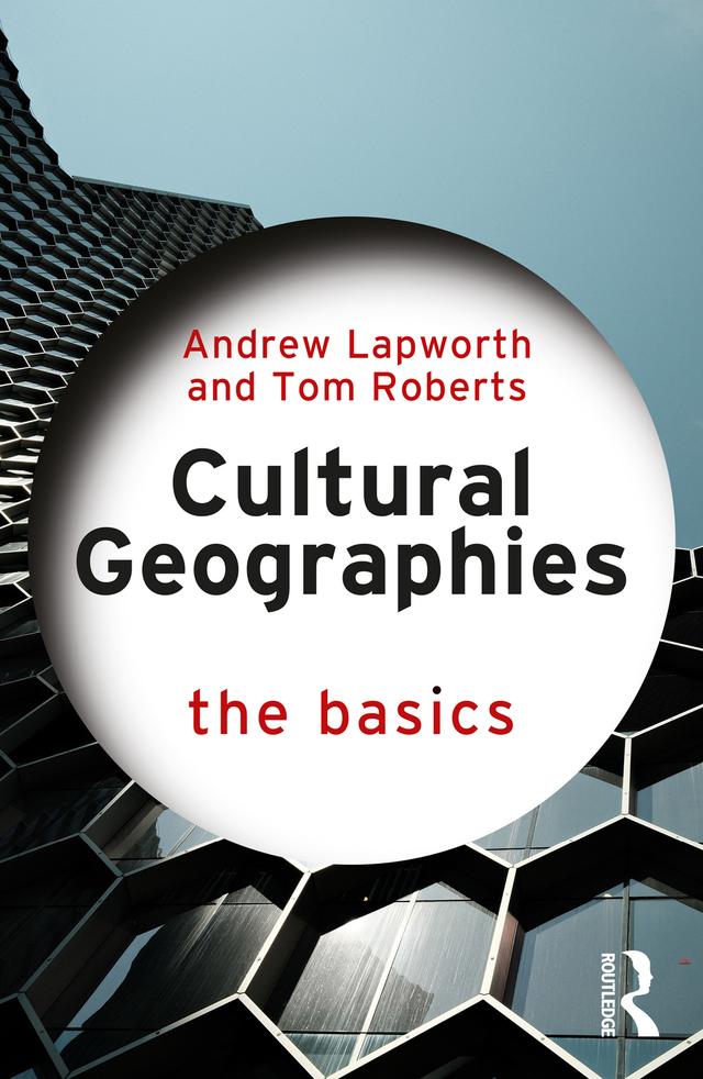 Cultural Geographies by Andrew Lapworth, Tom Roberts