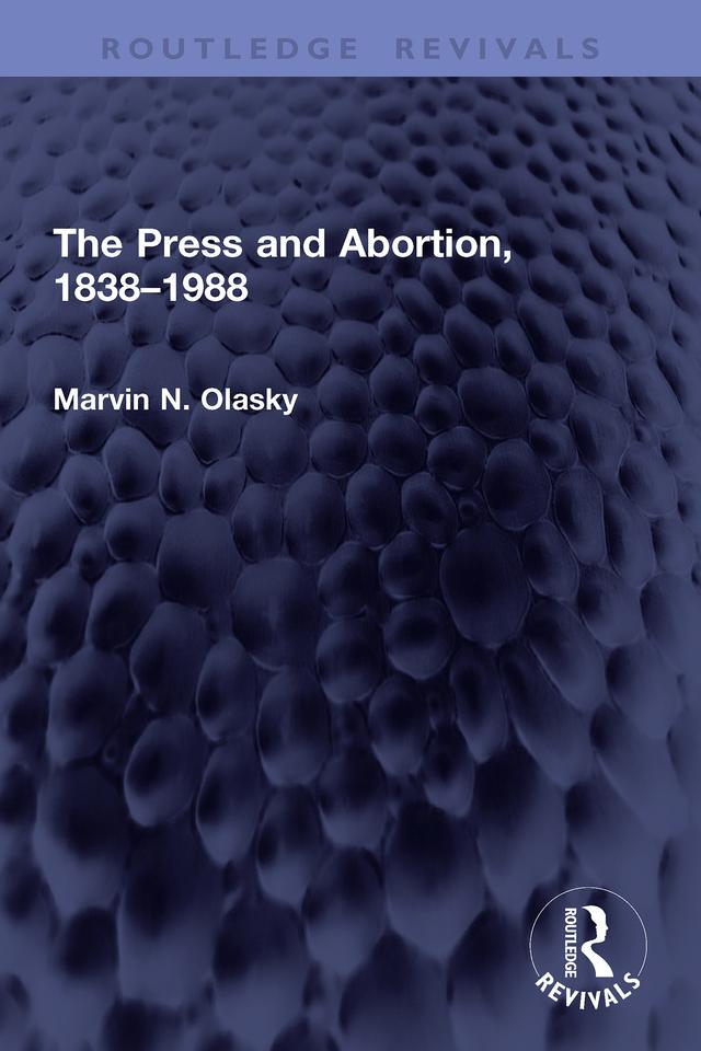 The Press and Abortion, 1838–1988 by Marvin N. Olasky