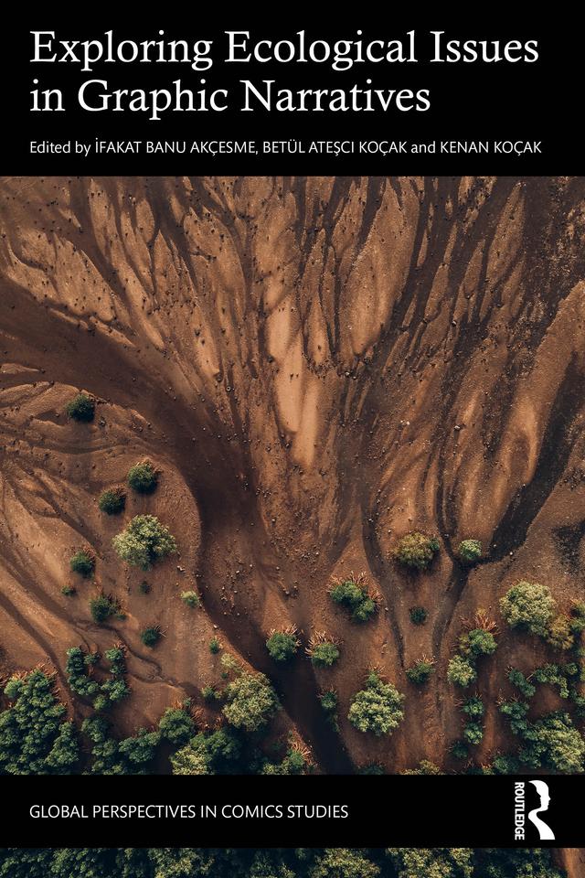 Exploring Ecological Issues in Graphic Narratives by Betül Ateşci Koçak, İfakat Banu Akçesme, Kenan Koçak