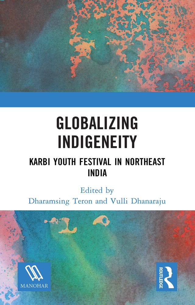 Globalizing Indigeneity by Dharamsing Teron, Vulli Dhanaraju