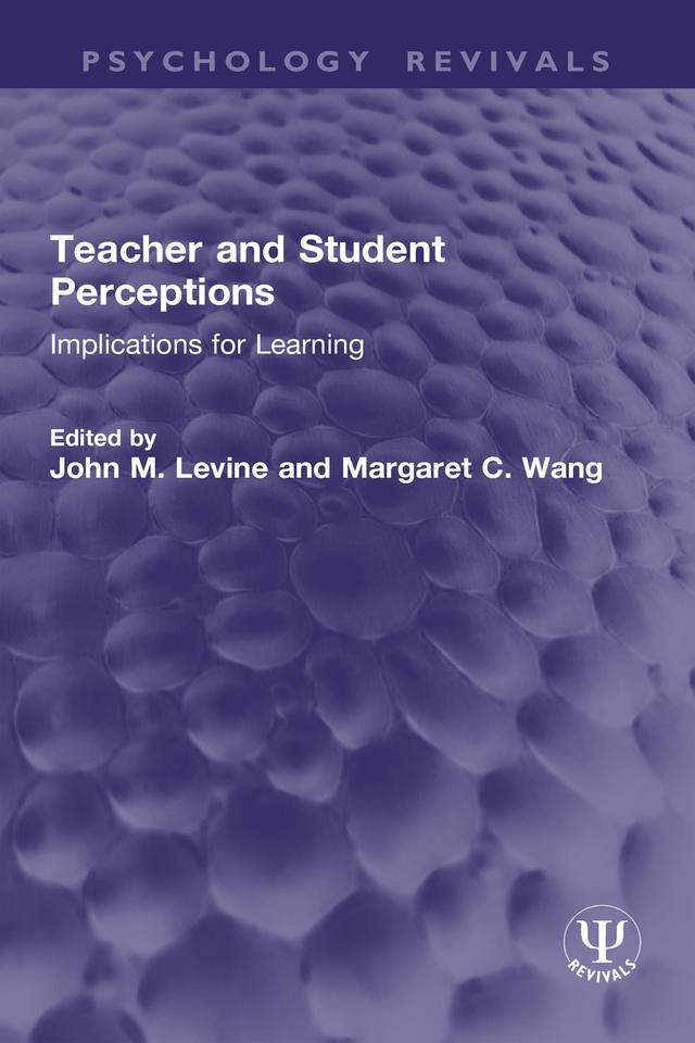 Teacher and Student Perceptions by John M. Levine, Margaret C. Wang