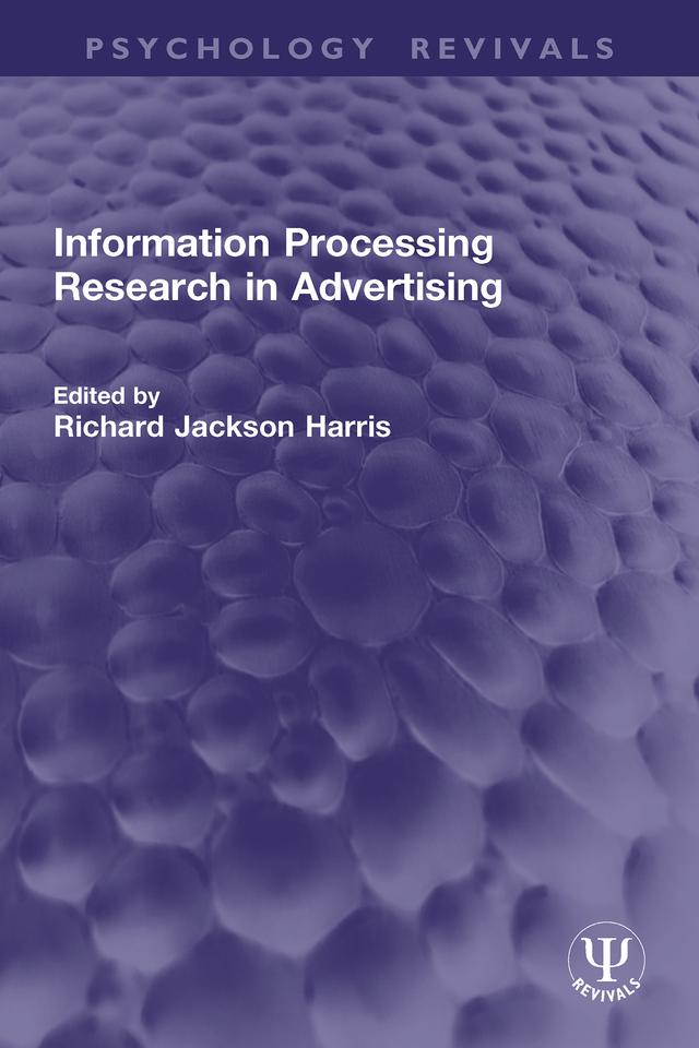 Information Processing Research in Advertising by Richard Jackson Harris