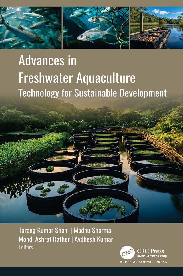 Advances in Freshwater Aquaculture by Avdhesh Kumar, Madhu Sharma, Mohd. Ashraf Rather, Tarang Kumar Shah