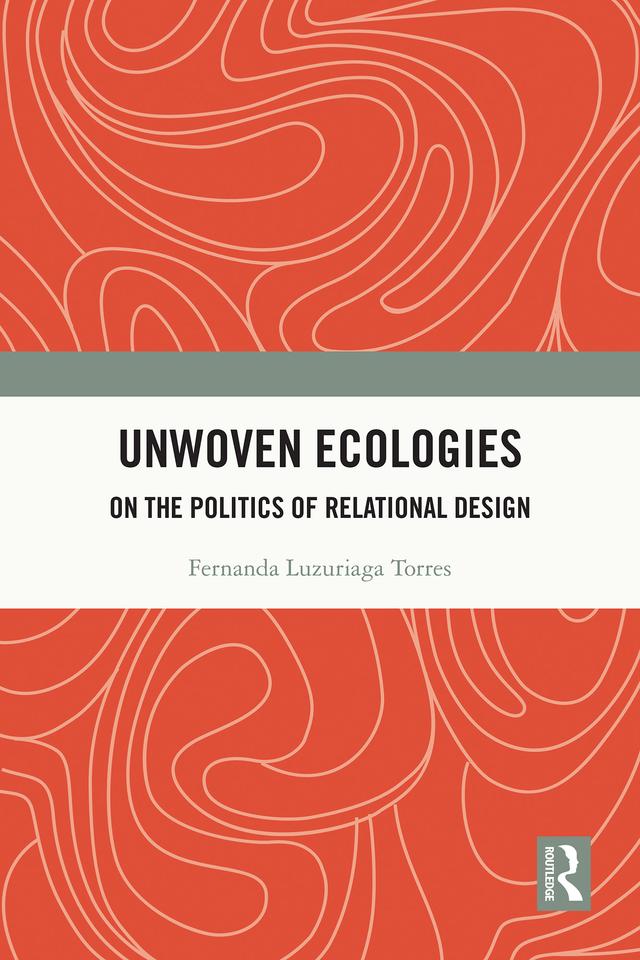 Unwoven Ecologies by Fernanda Luzuriaga Torres