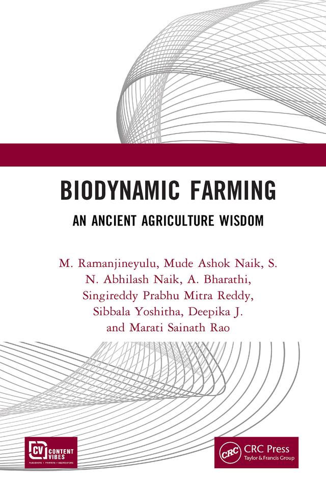 Biodynamic Farming by A. Bharathi, Deepika J., Marati Sainath Rao, M. Ramanjineyulu, Mude Ashok Naik, Sibbala Yoshitha, Singireddy Prabhu Mitra Reddy, S.N. Abhilash Naik