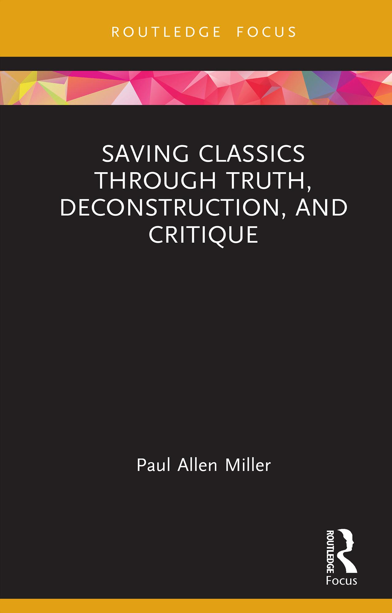Saving Classics through Truth, Deconstruction, and Critique