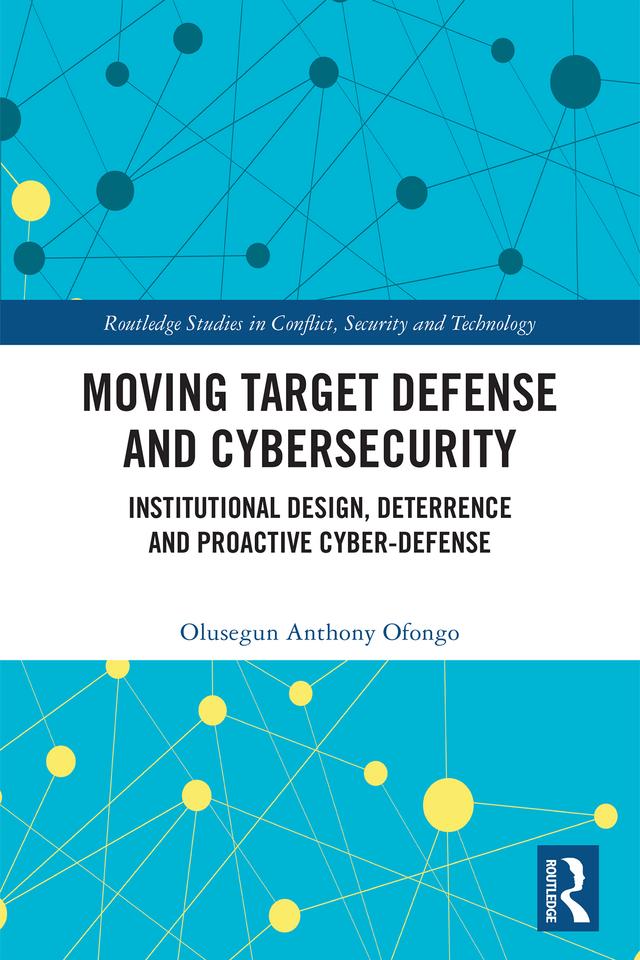 Moving Target Defense and Cybersecurity by Olusegun Anthony Ofongo