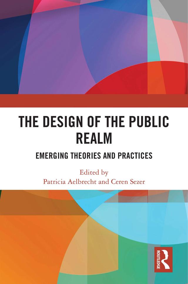 The Design of the Public Realm by Ceren Sezer, Patricia Aelbrecht