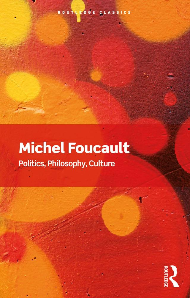 Politics, Philosophy, Culture by Lawrence D. Kritzman, Michel Foucault
