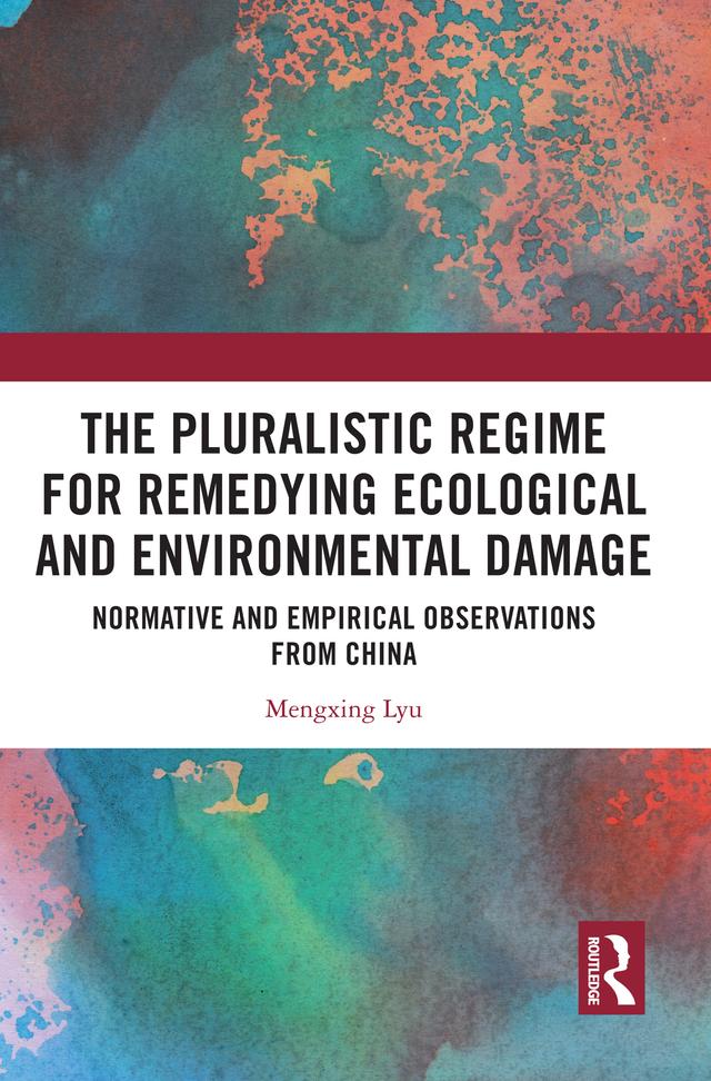 The Pluralistic Regime for Remedying Ecological and Environmental Damage by Mengxing Lyu