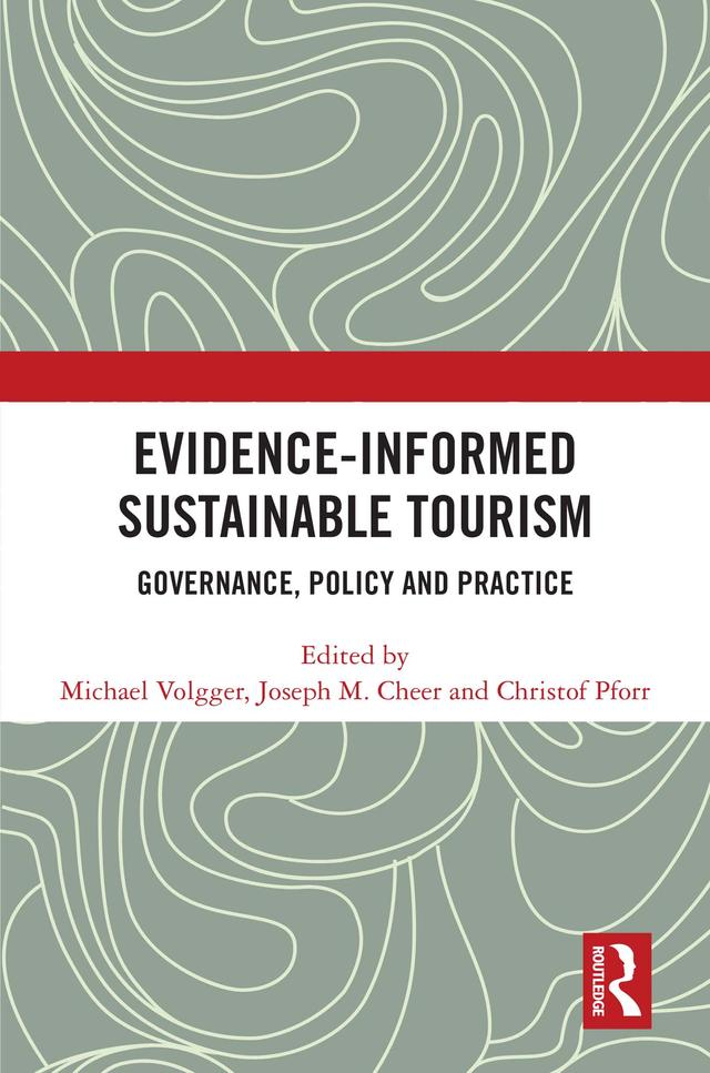 Evidence-informed Sustainable Tourism by Christof Pforr, Joseph M. Cheer, Michael Volgger
