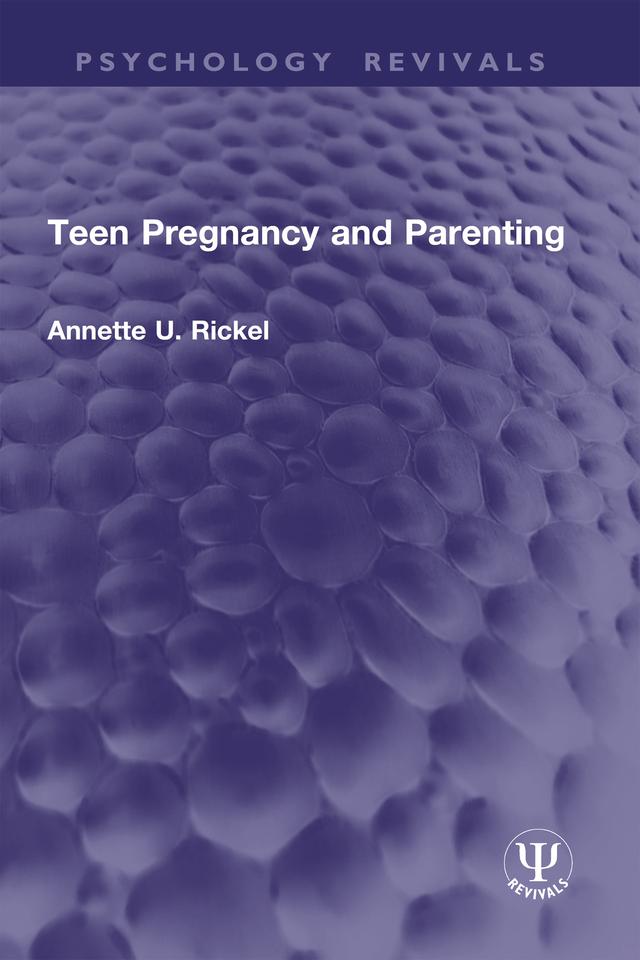 Teen Pregnancy and Parenting by Annette U. Rickel
