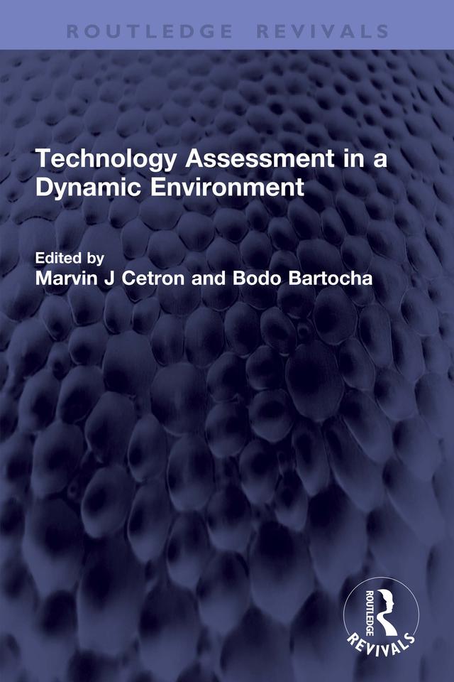 Technology Assessment in a Dynamic Environment by Bodo Bartocha, Marvin J Cetron