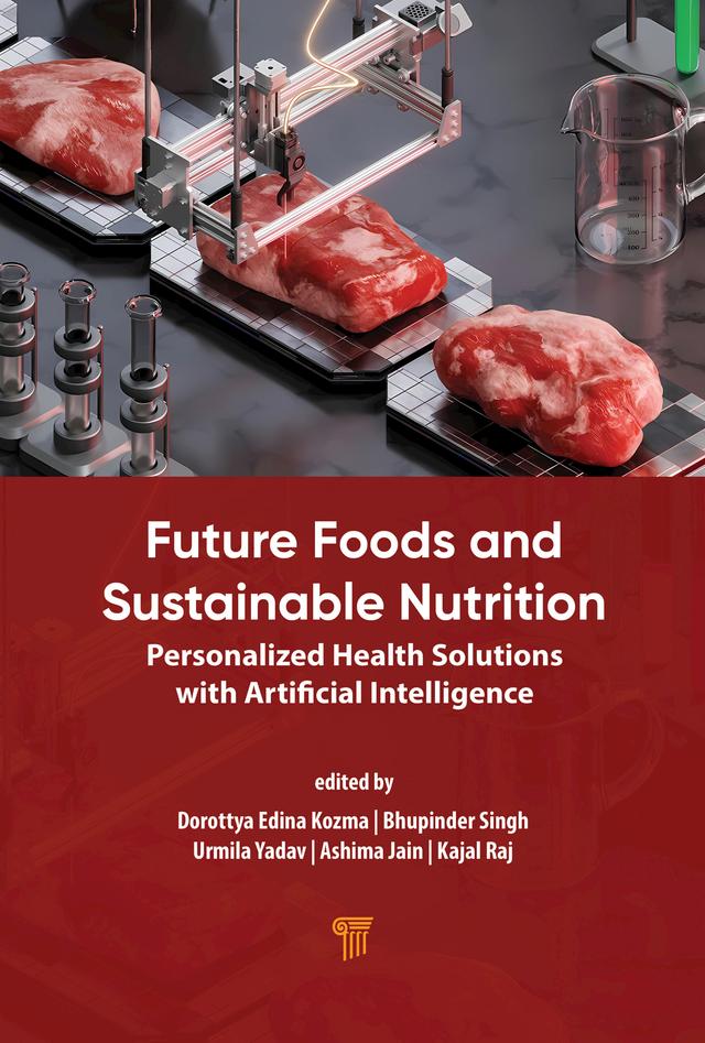Future Foods and Sustainable Nutrition by Ashima Jain, Bhupinder Singh, Dorottya Edina Kozma, Kajal Raj, Urmila Yadav