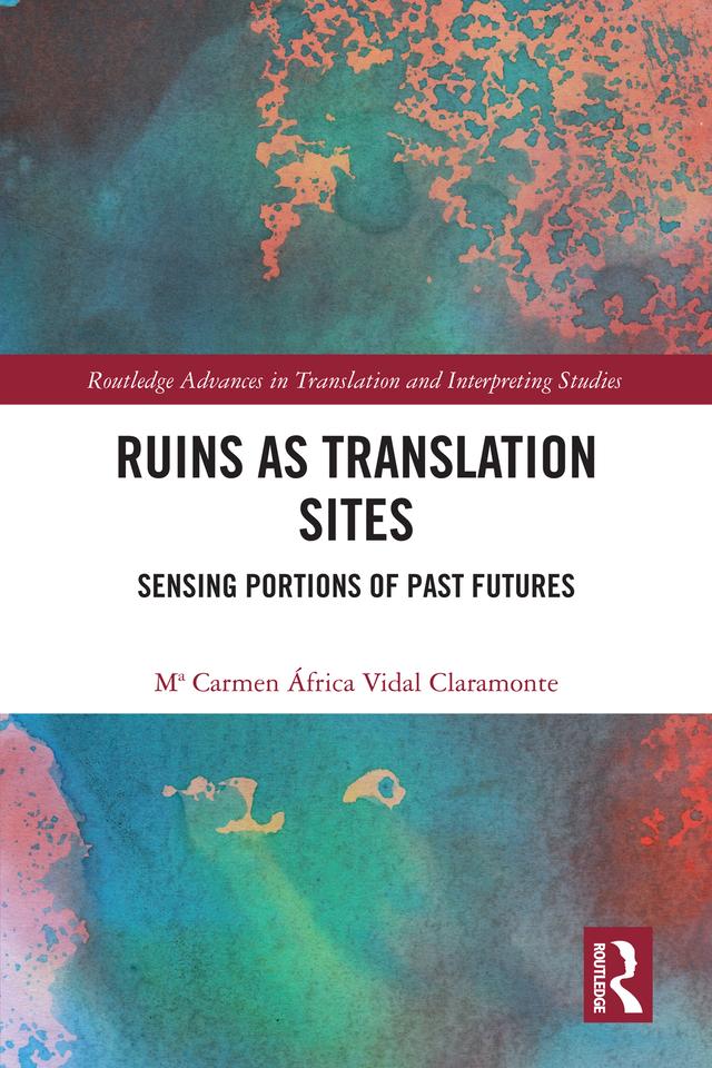 Ruins as Translation Sites by Mª Carmen África Vidal Claramonte