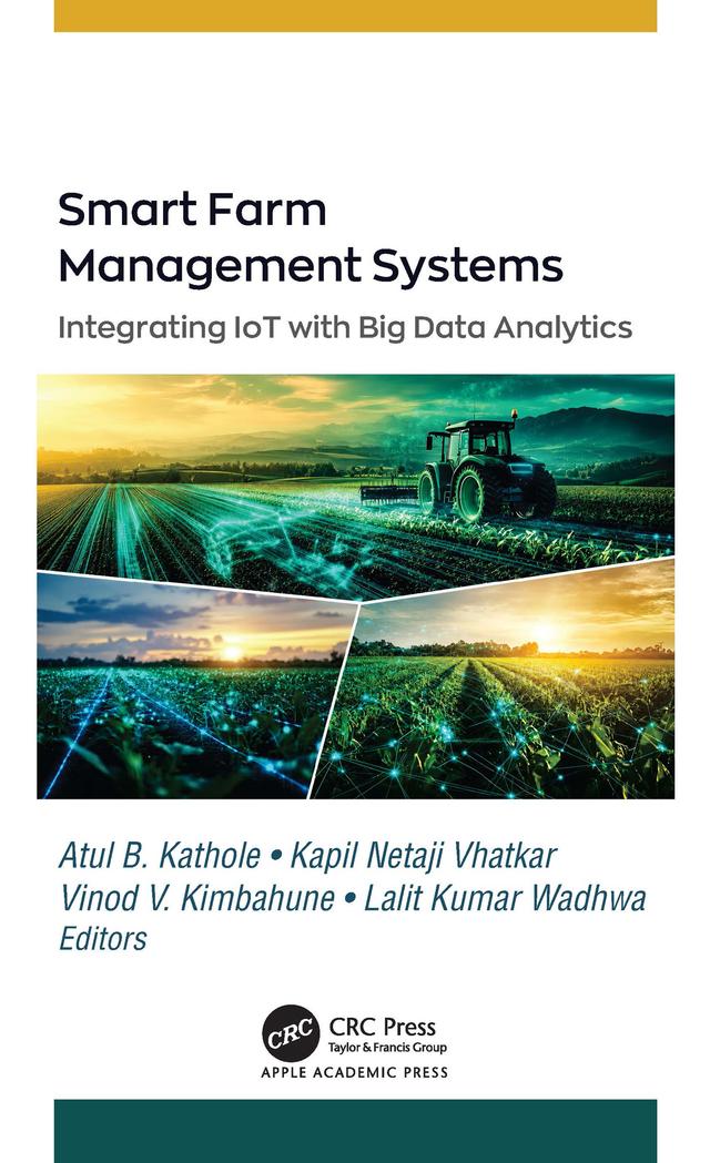 Smart Farm Management Systems by Atul B. Kathole, Kapil Netaji Vhatkar, Lalit Kumar Wadhwa, Vinod Kimbahune