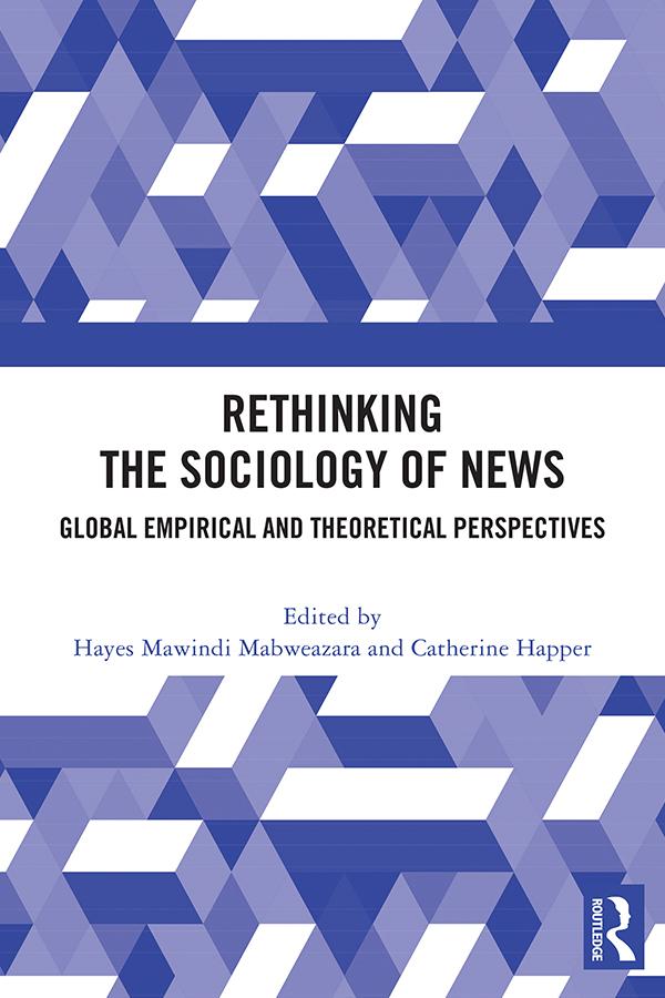 Rethinking the Sociology of News by Catherine Happer, Hayes Mawindi Mabweazara