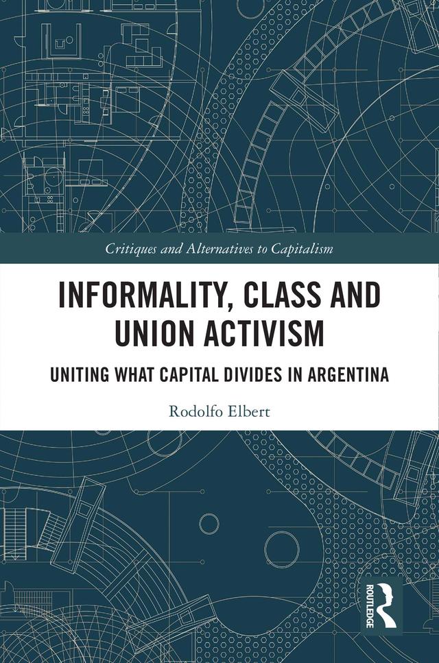 Informality, Class and Union Activism by Rodolfo Elbert