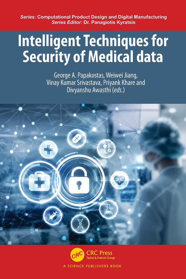 Intelligent Techniques for Security of Medical Data by Divyanshu Awasthi, George A. Papakostas, Priyank Khare, Vinay Kumar Srivastava, Weiwei Jiang