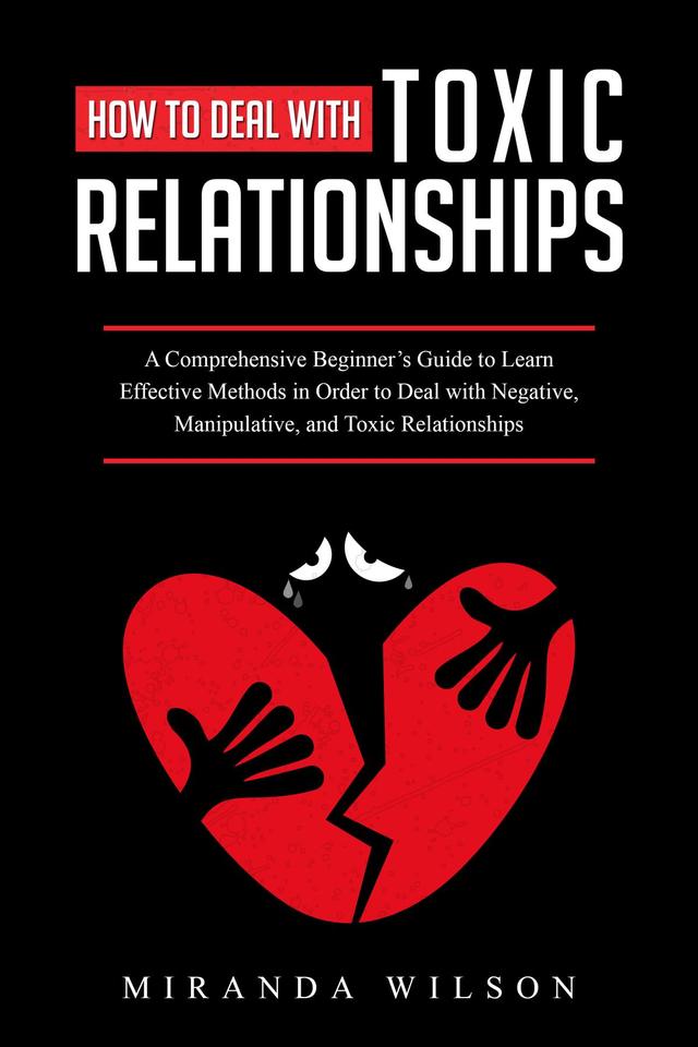 How to Deal with Toxic Relationships by Miranda Wilson
