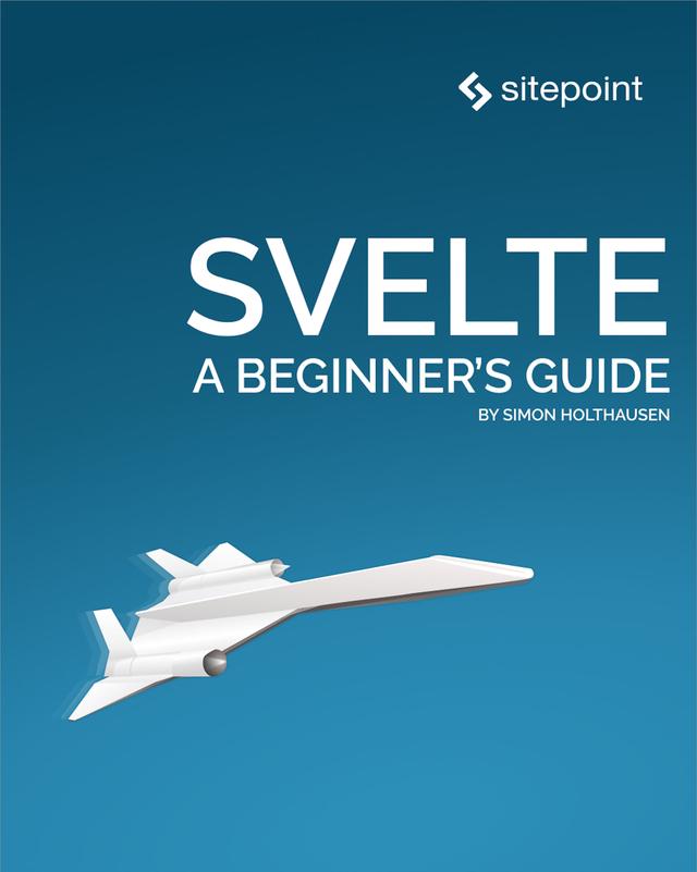 Svelte: A Beginner's Guide by Simon Holthausen