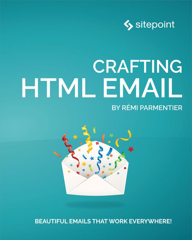 Crafting HTML Email by Remi Parmentier