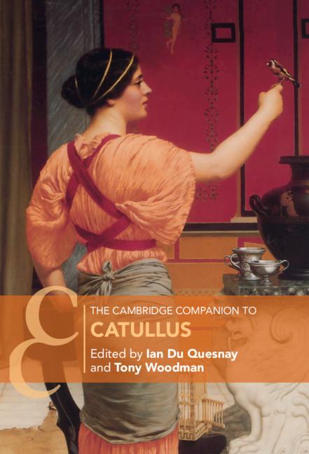The Cambridge Companion to Catullus by Ian Du Quesnay, Tony Woodman