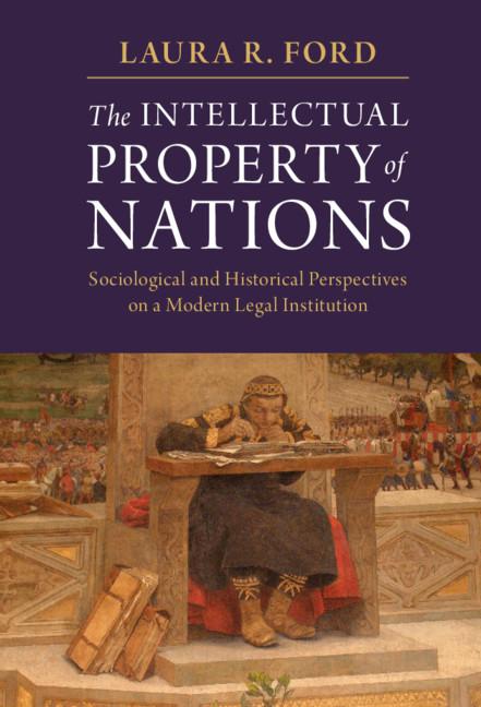 The Intellectual Property of Nations by Laura R. Ford