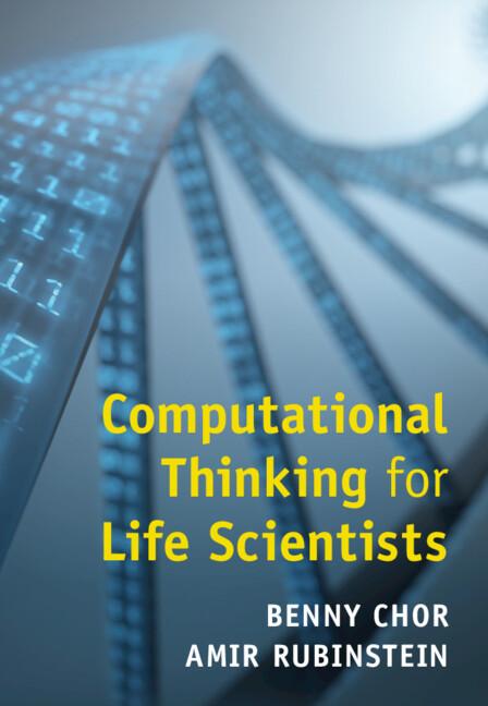 Computational Thinking for Life Scientists by Amir Rubinstein, Benny Chor