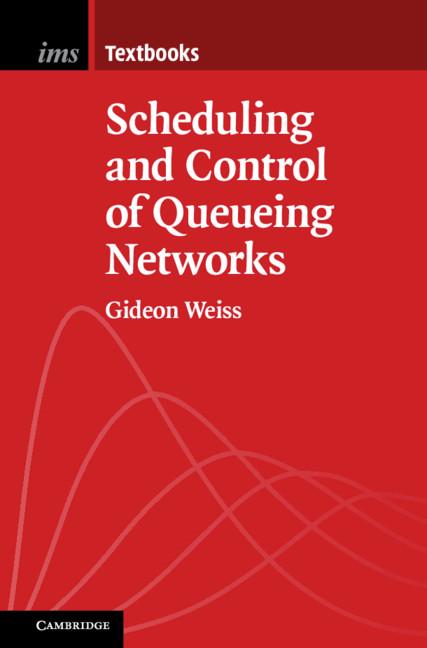 Scheduling and Control of Queueing Networks by Gideon Weiss