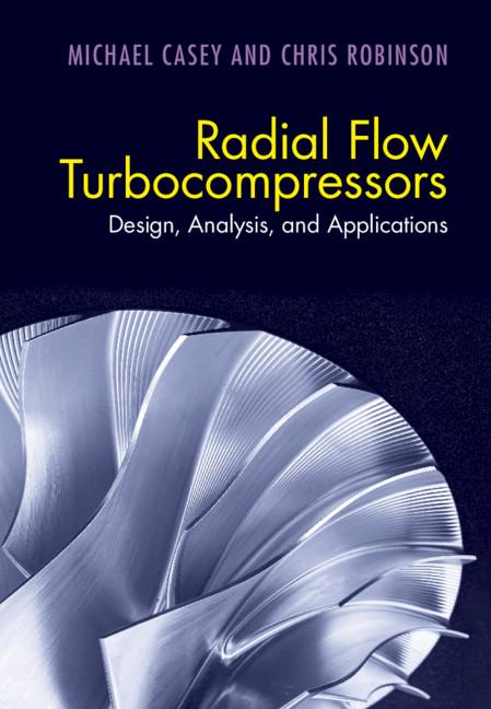 Radial Flow Turbocompressors by Chris Robinson, Michael Casey
