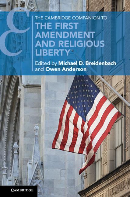 The Cambridge Companion to the First Amendment and Religious Liberty by Michael D. Breidenbach, Owen Anderson