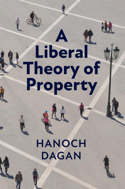 A Liberal Theory of Property by Hanoch Dagan