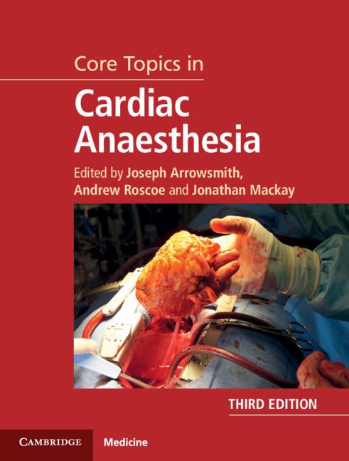 Core Topics in Cardiac Anaesthesia by Andrew Roscoe, Jonathan Mackay, Joseph Arrowsmith